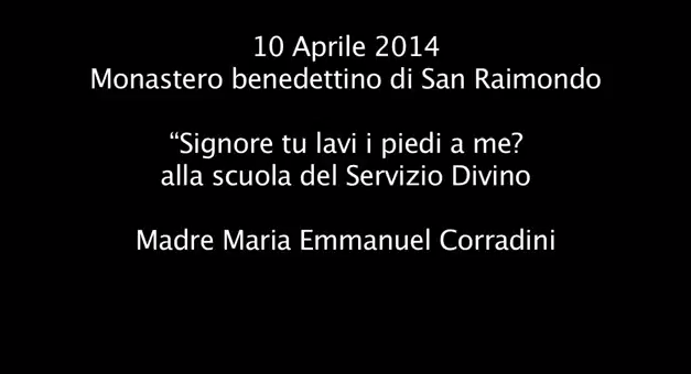 Madre Maria Emmanuel Corradini “Signore tu lavi i piedi a me?”alla scuola del Servizio Divino