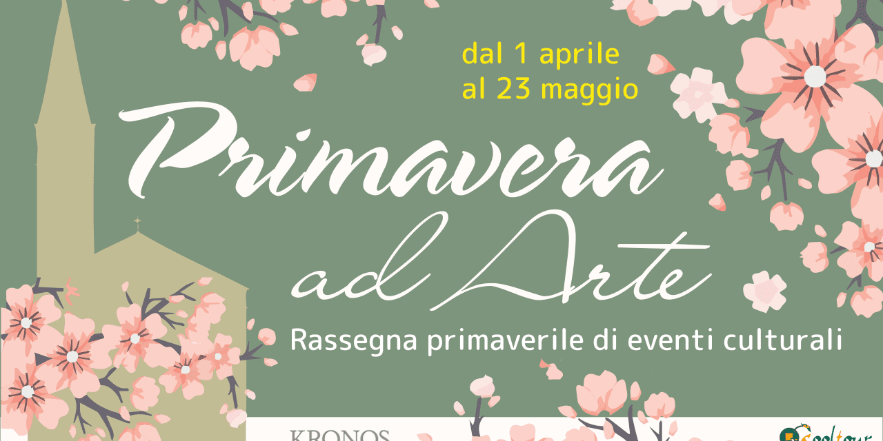 PRIMAVERA AD ARTE: IL CALENDARIO DEGLI APPUNTAMENTI