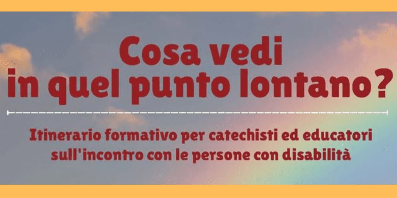 “COSA VEDI IN QUEL PUNTO LONTANO?”: CORSO DI FORMAZIONE