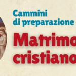 CALENDARIO DEI CAMMINI DI PREPARAZIONE AL MATRIMONIO CRISTIANO