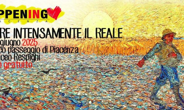 “VIVERE INTENSAMENTE IL REALE”: HAPPENING PIACENZA