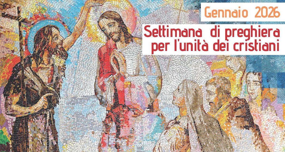 UNITA’ DEI CRISTIANI: SETTIMANA DI PREGHIERA